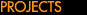 PROJECTS
